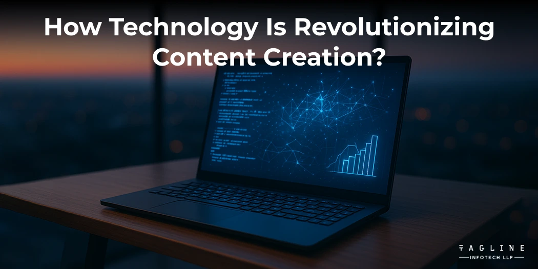 How technology revolutionizes content making: trends & insight